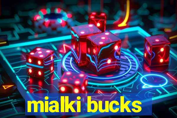 mialki bucks